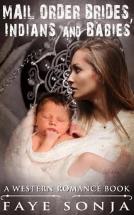 Mail Order Brides, Indians &amp; Babies (A Western Romance Book)
