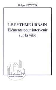 Le Rythme Urbain. Elements Pour Intervenir Sur La Ville