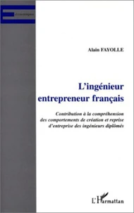 L'INGENIEUR ENTREPRENEUR FRANCAIS. Contribution à la compréhension des comportements de création et reprise d'entreprise des ingénieurs diplômés