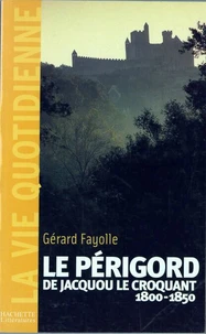 La vie quotidienne en Périgord au temps de Jacquou le Croquant
