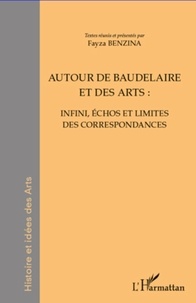 Fayza Benzina - Autour de Baudelaire et des arts : infini, échos et limites des correspondances.
