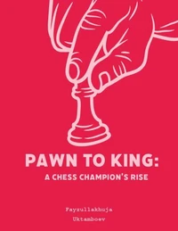 Pawn to King: A Chess Champion’s Rise