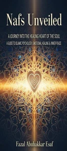 Nafs Unveiled:A Journey into the Healing Heart of the Soul