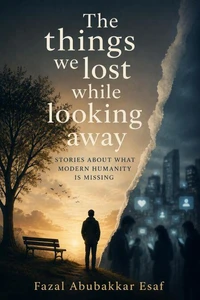 The Things We Lost While Looking Away