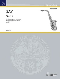 Fazil Say - Edition Schott  : Suite - for alto saxophone and piano. op. 55. alto saxophone and piano. Partition et partie..