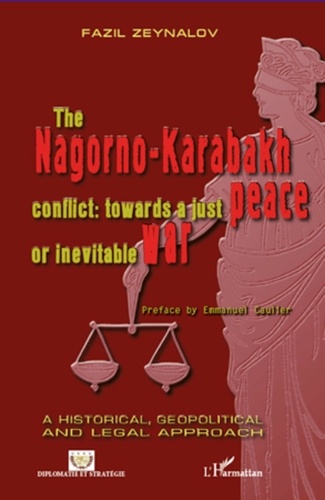 Fazil Zeynalov - The nagorno-karabakh conflict : towards a just peace or inevitable war.