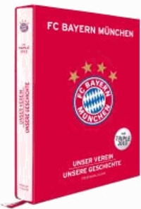 FC Bayern München - Unser Verein, unsere Geschichte - Premiumausgabe.