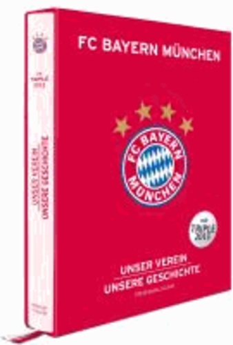 FC Bayern München - Unser Verein, unsere Geschichte - Premiumausgabe.