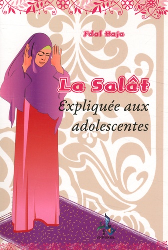 Fdal Haja - La Salât - La prière expliquée aux adolescentes.