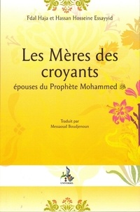 Fdal Haja et Hassan Hosseine Essayyid - Les mères des croyants - Epouses du Prophète Mohammed.