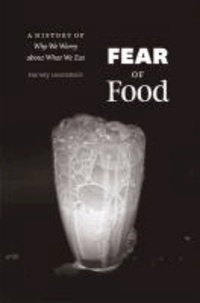 Fear of Food - A History of Why We Worry about What We Eat.