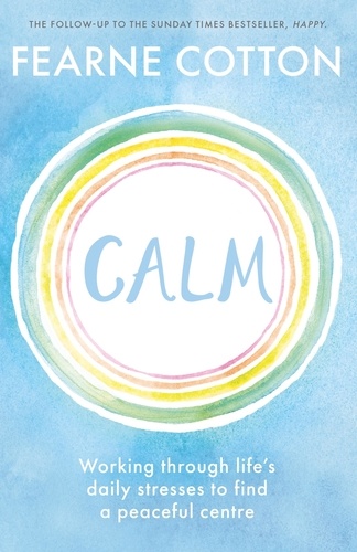 Calm. Working through life's daily stresses to find a peaceful centre