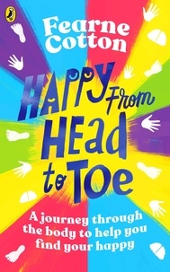Fearne Cotton - Happy From Head to Toe - A journey through the body to help you find your happy.
