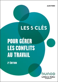 Les 5 clés pour gérer les conflits au travail