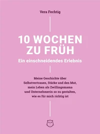 10 Wochen zu früh - Ein einschneidendes Erlebnis