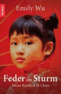 Feder im Sturm - Meine Kindheit in China.