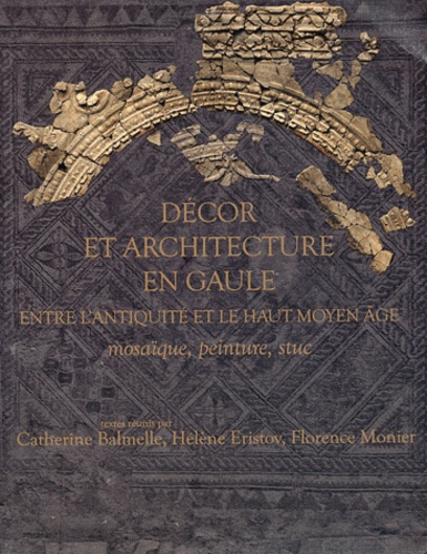 Catherine Balmelle et Hélène Eristov - Aquitania. Supplément N° 20 : Décor et architecture en Gaule entre l'Antiquité et le haut Moyen Age.