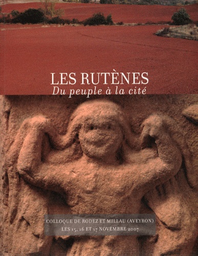 Philippe Gruat et Jean-Marie Pailler - Aquitania. Supplément N° 25 : Les Rutènes - Du peuple à la cité, de l'indépendance à l'installation dans le cadre romain (150 aC - 100 pC).