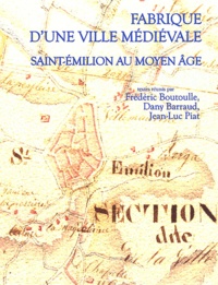 Frédéric Boutoulle et Dany Barraud - Aquitania. Supplément N° 26 : Fabrique d'une ville médiévale - Saint-Emilion au Moyen Age.