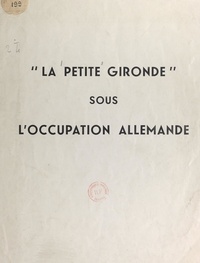  Fédération de la presse clande et  Collectif - "La Petite Gironde" sous l'Occupation allemande.