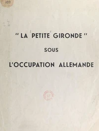 "La Petite Gironde" sous l'Occupation allemande