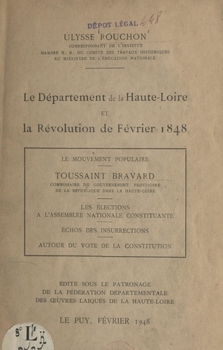 Le département de la Haute-Loire et la Révolution de février 1848. Le mouvement populaire. Les élections à l'Assemblée nationale constituante. Échos des insurrections. Autour du vote de la Constitution.