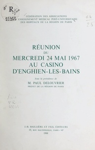  Fédération des associations d' et Paul Delouvrier - Réunion du mercredi 24 mai 1967 au casino d'Enghien-les-Bains.