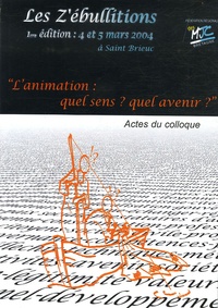  Fédération des MJC Bretagne - Les Z'ébullitions - 4 et 5 mars 2004 - L'animation : quel sens ? quel avenir ?.
