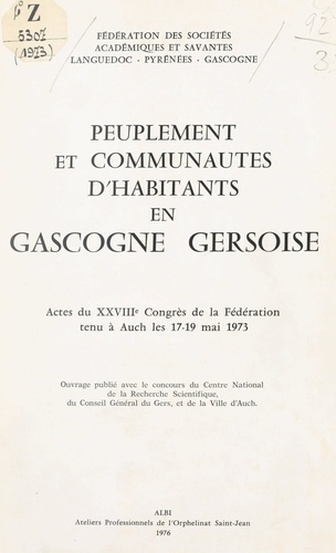 Peuplement et communautés d'habitants en Gascogne gersoise. Actes du XXVIIIe Congrès de la Fédération, tenu à Auch les 17-19 mai 1973