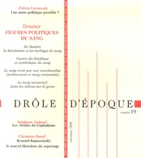 Alain Brossat et Alexandre Costanzo - Drôle d'époque N° 19, Automne 2006 : Figures politiques du sang.