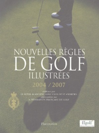  Fédération Française de Golf - Nouvelles règles de golf illustrées 2004-2007.