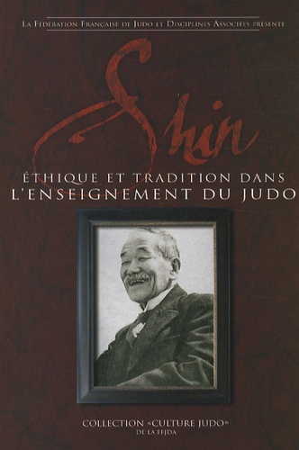  Fédération française de judo - Shin - Ethique et tradition dans l'enseignement du judo.