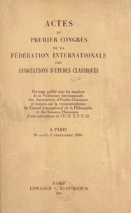Actes du premier Congrès de la Fédération internationale des associations d'études classiques