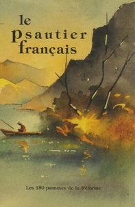  Federation Musique et Chant - Le Psautier Français - Les 150 Psaumes versifiés en français contemporain, Grand Format.