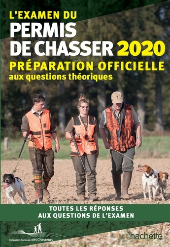  Fédération nationale des chass - L'examen du permis de chasser 2020 - Préparation officielle aux questions théoriques. Toutes les réponses aux questions de l'examen.