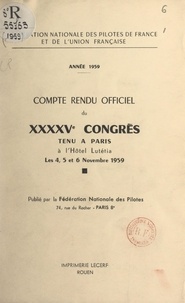  Fédération nationale des pilot - Compte rendu officiel du XXXXVe Congrès, tenu à Paris à l'Hôtel Lutétia, les 4, 5 et 6 novembre 1959.
