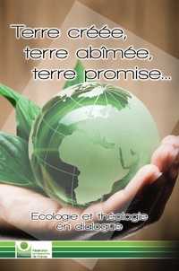  Fédération Protestante De Fce - Terre créée, terre abîmée, terre promise - Ecologie et théologie en dialogue.
