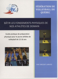  Fédération volley-ball Québec - Bâtir les fondements physiques de nos athlètes de demain.