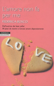 Federica Bosco - L'amore non fa per me.