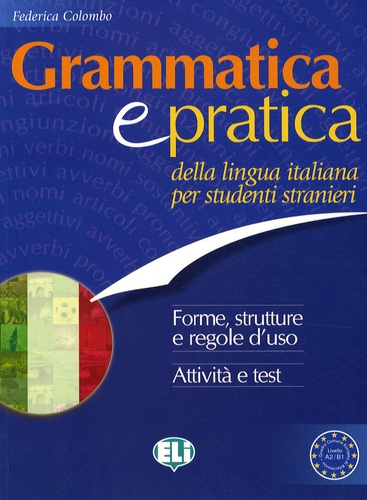 Federica Colombo - Grammatica e Pratica - Della Lingua Italiana Per Studenti Stranieri.