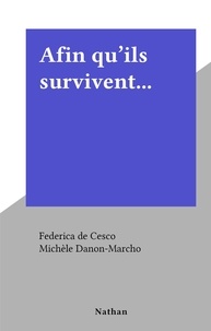 Federica de Cesco et Michèle Danon-Marcho - Afin qu'ils survivent....