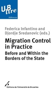 Federica Infantino et Djordje Sredanovic - Migration Control in Practice - Before and Within the Borders of the State.