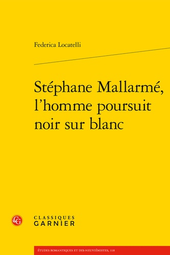 Stéphane Mallarmé, l'homme poursuit noir sur blanc