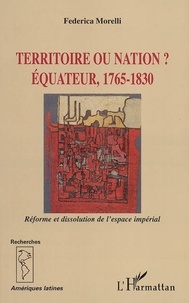 Federica Morelli - Territoire ou nation ? - Equateur 1765-1830.