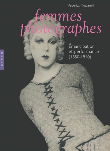 Federica Muzzarelli - Femmes photographes - Emancipation et performance (1850-1940).