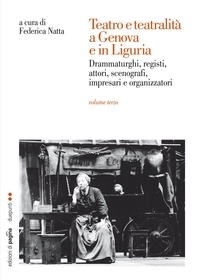 Federica Natta - Teatro e teatralità a Genova e in Liguria. Vol. III.