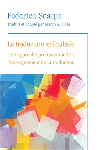 Federica Scarpa - La traduction spécialisée - Une approche professionnelle à l'enseignement de la traduction.