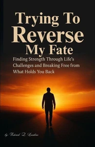 Trying To Reverse  My Fate