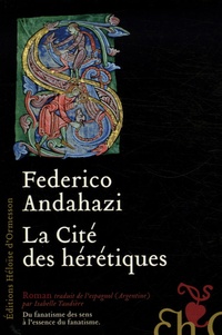 Federico Andahazi - La Cité des hérétiques.