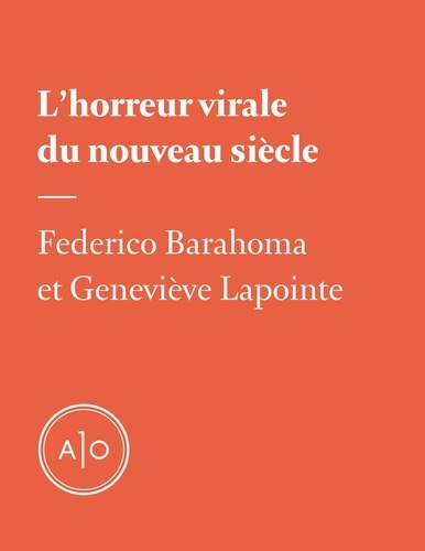 Federico Barahona et Geneviève Lapointe - L’horreur virale du nouveau siècle.